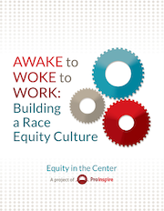 AWAKE to WOKE to WORK: Building a Race Equity Culture
